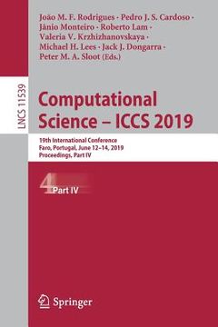 portada Computational Science - Iccs 2019: 19th International Conference, Faro, Portugal, June 12-14, 2019, Proceedings, Part IV (in English)