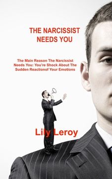 portada The Narcissist Needs You: The Main Reason The Narcissist Needs You: You're Shock About The Sudden Reaction