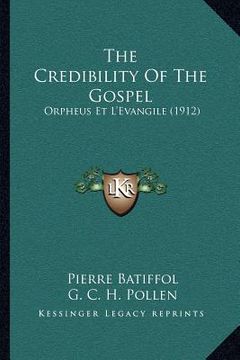 portada the credibility of the gospel: orpheus et l'evangile (1912) (en Inglés)