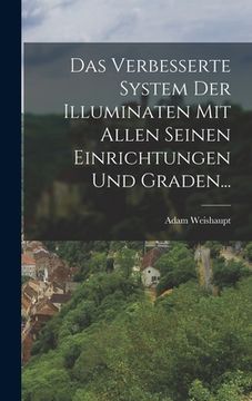 portada Das Verbesserte System Der Illuminaten Mit Allen Seinen Einrichtungen Und Graden... (en Alemán)