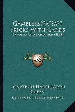 portada gamblersacentsa -a cents tricks with cards: exposed and explained (1868) (en Inglés)