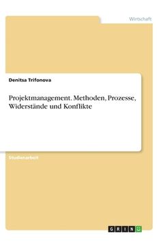 portada Projektmanagement. Methoden, Prozesse, Widerstände und Konflikte (en Alemán)