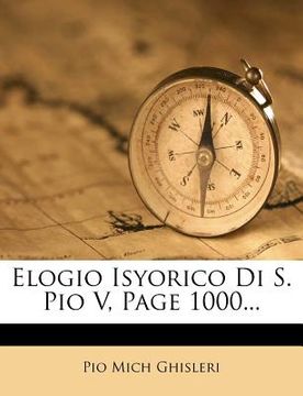 portada Elogio Isyorico Di S. Pio V, Page 1000... (in Italian)