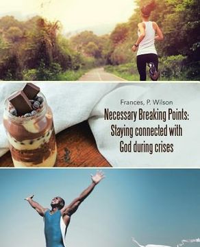 portada Necessary Breaking Points: Staying connected with God during crises (en Inglés)