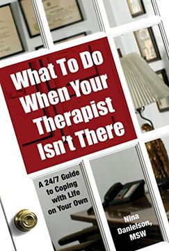 portada What to Do When Your Therapist Isn't There: A 24/7 Guide to Coping with Life on Your Own (in English)