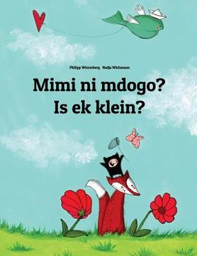 portada Mimi ni mdogo? Is ek klein?: Swahili-Afrikaans: Children's Picture Book (Bilingual Edition) (en Swahili)