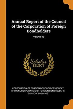 portada Annual Report of the Council of the Corporation of Foreign Bondholders; Volume 25 