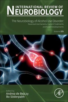 portada The Neurobiology of Alcohol Abuse: The Mechanisms Behind Developing Dependence, Sub-Groups, and Novel Approaches to Treatment (en Inglés)