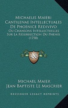 portada michaelis maieri cantilenae intellectuales de phoenice redivivo: ou chansons intellectuelles sur la resurrection du phenix (1758) (en Inglés)