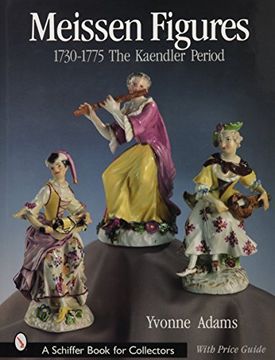 portada Meissen Figures 1730-1775: The Kaendler Years: The Kaendler Period (Schiffer Book for Collectors) (en Inglés)