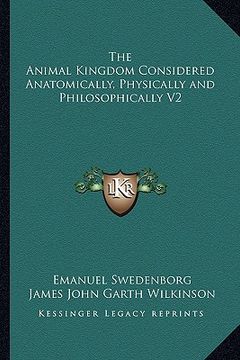 portada the animal kingdom considered anatomically, physically and philosophically v2 (in English)