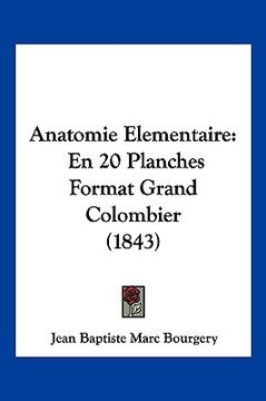 portada Anatomie Elementaire: En 20 Planches Format Grand Colombier (1843) (en Francés)