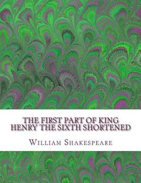 portada The First Part of King Henry the Sixth Shortened: Shakespeare Edited for Length