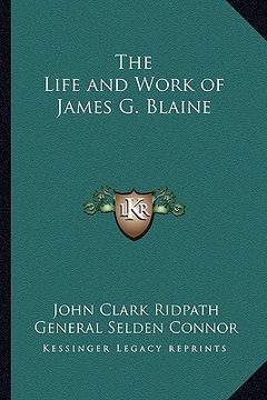 portada the life and work of james g. blaine