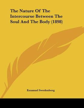 portada the nature of the intercourse between the soul and the body (1898) (en Inglés)