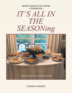 portada Heart Makes The Home Cookbook: IT'S ALL IN THE SEASONing