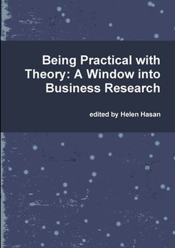 portada Being Practical with Theory: A Window into Business Research (in English)