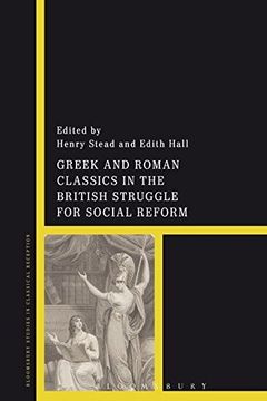 portada Greek and Roman Classics in the British Struggle for Social Reform (Bloomsbury Studies in Classical Reception) (in English)