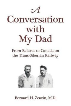 portada A Conversation with My Dad: From Belarus to Canada on the Trans-Siberian Railway