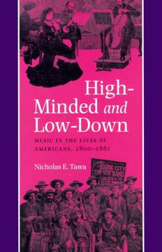 portada High-Minded and Low-Down: Music in the Lives of Americans, 1800-1861 (en Inglés)
