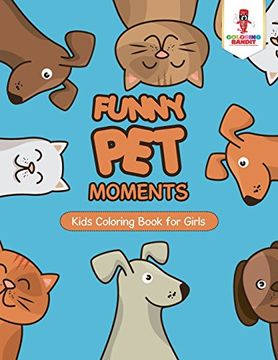 portada Funny Pet Moments: Kids Coloring Book for Girls (en Inglés)