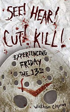 portada See! Hear! Cut! Kill! Experiencing Friday the 13Th (en Inglés)