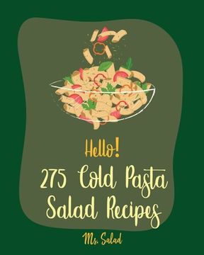 portada Hello! 275 Cold Pasta Salad Recipes: Best Cold Pasta Salad Cookbook Ever For Beginners [Book 1] (en Inglés)
