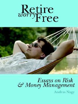 portada retire worry free: essays on risk and money management (in English)