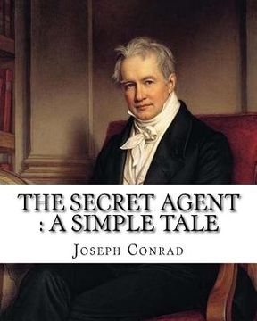 portada The secret agent: a simple tale, By Joseph Conrad, A NOVEL: Spy fiction, Complete in one volume