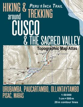 portada Hiking & Trekking Around Cusco & the Sacred Valley Topographic map Atlas 1: 50000 Urubamba, Paucartambo, Ollantaytambo, Pisac, Maras Peru Inca Trail:    (Travel Guide Hiking Trail Maps Peru Cusco) (libro en Inglés)