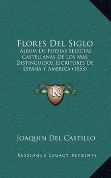 portada Flores del Siglo: Album de Poesias Selectas Castellanas de los mas Distinguidos Escritores de Espana y America (1853)