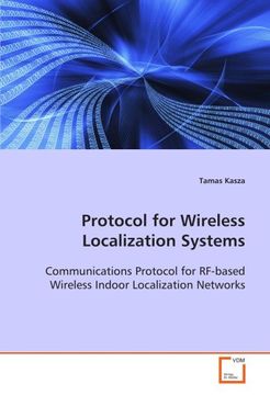 portada Protocol for Wireless Localization Systems: Communications Protocol for Rf-Based Wireless Indoor Localization Networks (en Inglés)