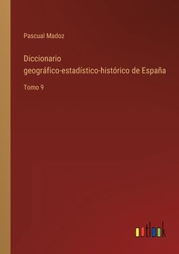 portada Diccionario geográfico-estadístico-histórico de España: Tomo 9