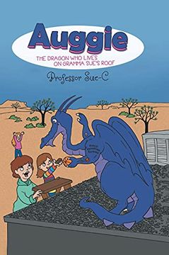 portada Auggie the Dragon: Who Lives on Gramma Sue'S Roof (in English)