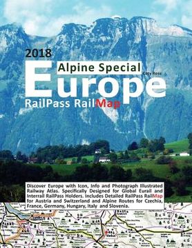 portada RailPass RailMap Europe - Alpine Special 2018: Discover Europe with Icon, Info and photograph illustrated Railway Atlas. Specifically designed for Glo 