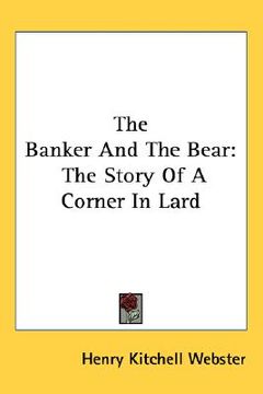 portada the banker and the bear: the story of a corner in lard (en Inglés)