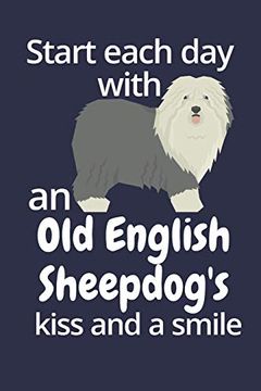 portada Start Each day With an old English Sheepdog's Kiss and a Smile: For old English Sheepdog dog Fans (en Inglés)