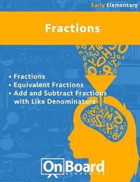 portada Fractions (early elementary): Fractions, Equivalent Fractions, Add and Subtract Fractions with Like Denominators (in English)