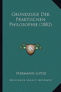 portada Grundzuge Der Praktischen Philosophie (1882) (en Alemán)