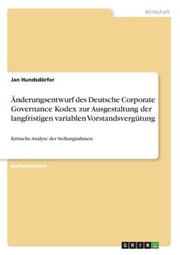 portada Änderungsentwurf des Deutsche Corporate Governance Kodex zur Ausgestaltung der langfristigen variablen Vorstandsvergütung: Kritische Analyse der Stell (en Alemán)