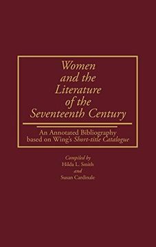 portada Women and the Literature of the Seventeenth Century: An Annotated Bibliography Based on Wing's Short-Title Catalogue (en Inglés)