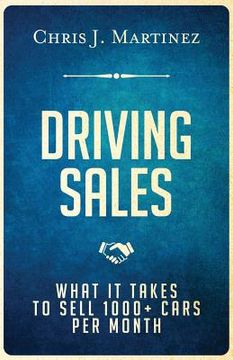 portada Driving Sales: What It Takes to Sell 1000+ Cars Per Month (en Inglés)