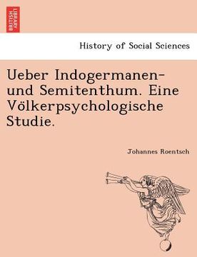 portada Ueber Indogermanen- Und Semitenthum. Eine Vo Lkerpsychologische Studie. (en Alemán)