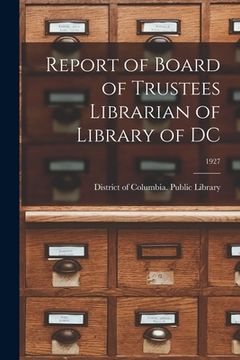 portada Report of Board of Trustees Librarian of Library of DC; 1927 (en Inglés)