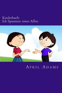 portada Kinderbuch: Ich Spioniere einen Affen: Neue Gute-nacht Geschichte am besten für Anfänger oder Leseanfänger, (Alter 3-6). Witzige B (in German)