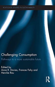 portada Challenging Consumption: Pathways to a More Sustainable Future (Routledge Studies in Sustainability) (en Inglés)