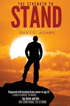 portada The Strength To Stand: My Cancer My Blessing (in English)