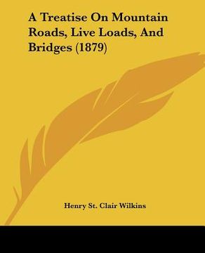 portada a treatise on mountain roads, live loads, and bridges (1879) (in English)