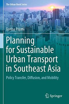 portada Planning for Sustainable Urban Transport in Southeast Asia: Policy Transfer, Diffusion, and Mobility (The Urban Book Series) (en Inglés)