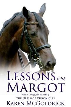 portada Lessons with Margot: Notes on Dressage from the Author of the Dressage Chronicles (in English)